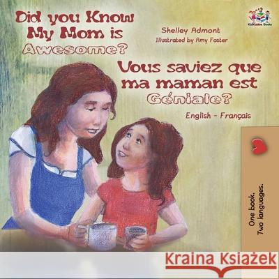 Did You Know My Mom is Awesome? Vous saviez que ma maman est géniale?: English French Bilingual Book Admont, Shelley 9781525922923 Kidkiddos Books Ltd. - książka