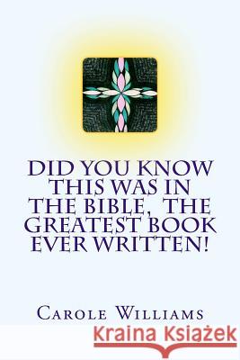 Did You Know This Was In The Bible, The Greatest Book Ever Written! Williams, Carole 9781541111264 Createspace Independent Publishing Platform - książka