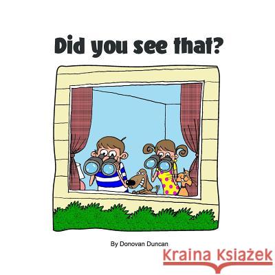 Did you see that? Duncan, Donovan 9781986731652 Createspace Independent Publishing Platform - książka