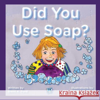 Did You Use Soap? Brent A. Ford Kristina Munoz 9781947348080 Nvizn Ideas LLC - książka