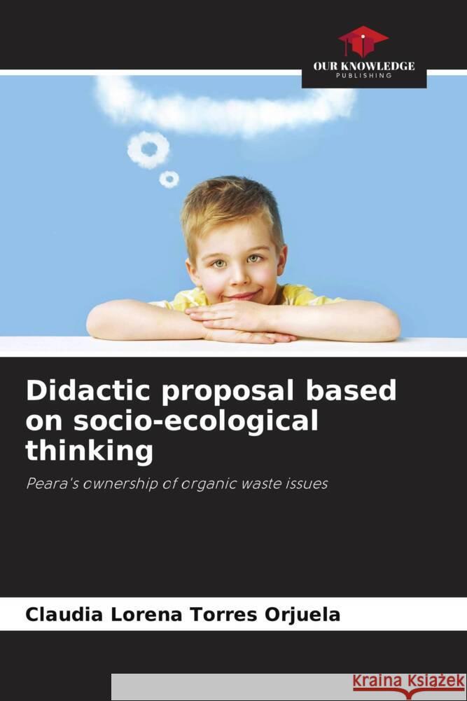 Didactic proposal based on socio-ecological thinking Torres Orjuela, Claudia Lorena 9786205545072 Our Knowledge Publishing - książka