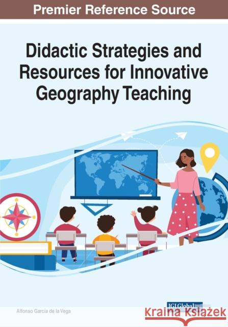 Didactic Strategies and Resources for Innovative Geography Teaching  9781799895992 IGI Global - książka