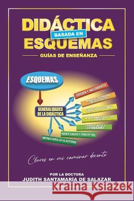 Didactica basada en esquemas: Guias de ensenanza Judith Santamaria de Salazar   9798376947272 Independently Published - książka