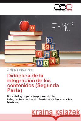 Didactica de La Integracion de Los Contenidos (Segunda Parte) Mena Lorenzo, Jorge Luis 9783659030901 Editorial Acad Mica Espa Ola - książka