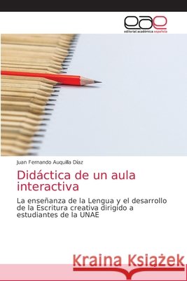 Didáctica de un aula interactiva Auquilla Díaz, Juan Fernando 9786203039597 Editorial Academica Espanola - książka