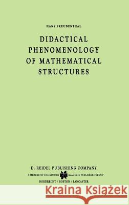 Didactical Phenomenology of Mathematical Structures Hans Freudenthal Freudenthal 9789027715357 Springer - książka