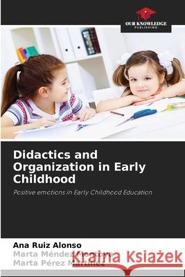Didactics and Organization in Early Childhood Ana Rui Marta M 9786204169965 Our Knowledge Publishing - książka