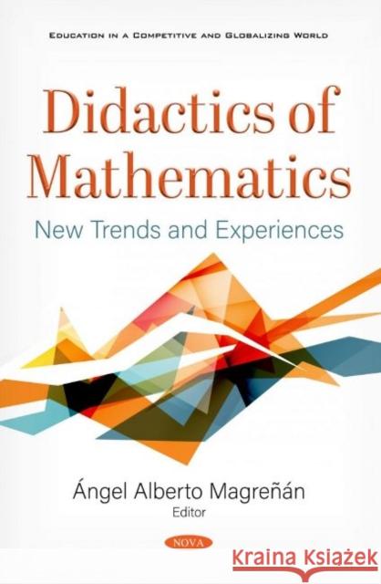 Didactics of Mathematics: New Trends and Experiences Angel Alberto Magrenan   9781536175684 Nova Science Publishers Inc - książka