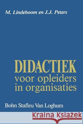Didactiek Voor Opleiders in Organisaties J. J. Peters M. Biesheuvel 9789060019948 Bohn Stafleu Van Loghum - książka
