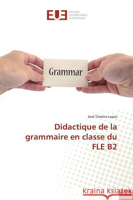 Didactique de la grammaire en classe du FLE B2 Teixeira Lopes, José 9786138427889 Éditions universitaires européennes - książka