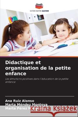 Didactique et organisation de la petite enfance Ana Rui Marta M 9786204169989 Editions Notre Savoir - książka
