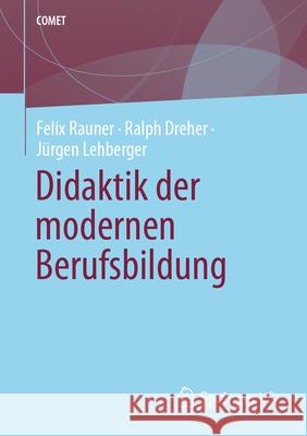 Didaktik Der Modernen Berufsbildung Ralph Dreher J?rgen Lehberger Felix Rauner 9783658454456 Springer vs - książka