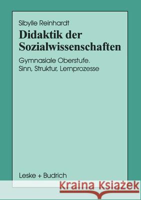 Didaktik Der Sozialwissenschaften: Gymnasiale Oberstufe. Sinn, Struktur, Lernprozesse Sibylle Reinhardt 9783810017932 Vs Verlag Fur Sozialwissenschaften - książka