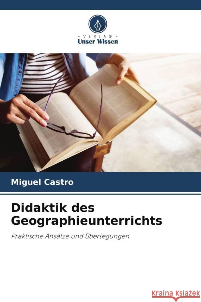 Didaktik des Geographieunterrichts Castro, Miguel 9786206410881 Verlag Unser Wissen - książka