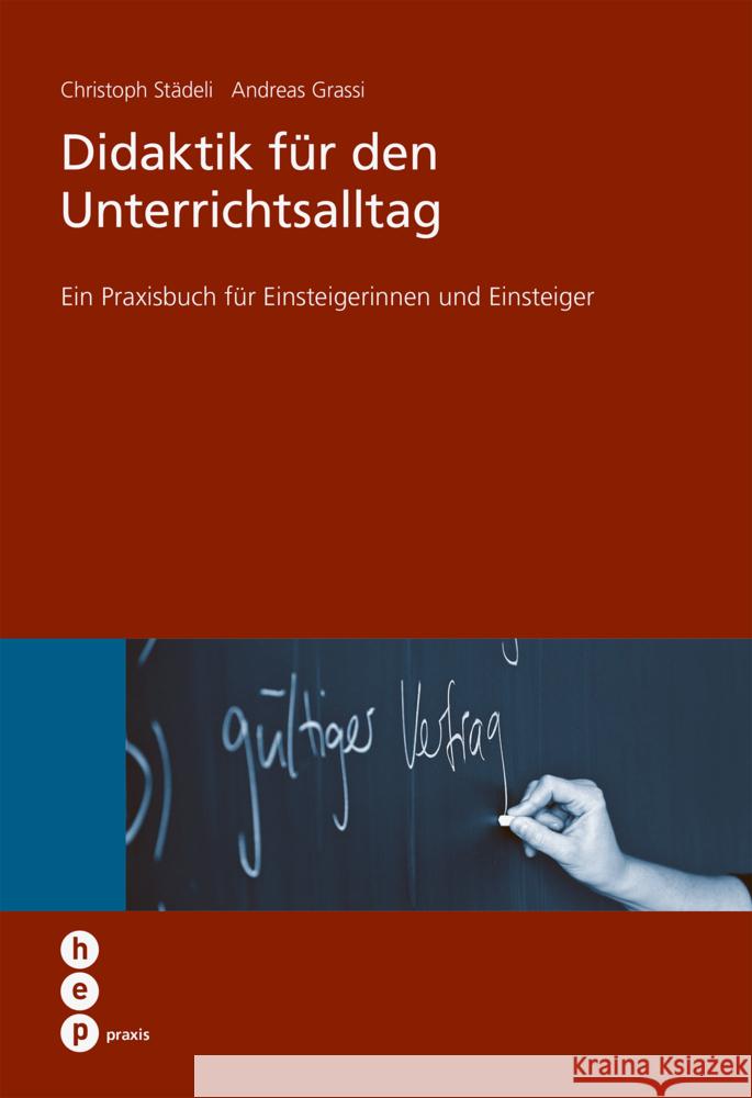 Didaktik für den Unterrichtsalltag : Ein Praxisbuch für Einsteigerinnen und Einsteiger Städeli, Christoph; Grassi, Andreas 9783039057405 hep Verlag - książka