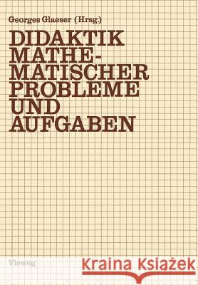 Didaktik Mathematischer Probleme Und Aufgaben Georges Glaeser Gerd Walther 9783528083953 Vieweg+teubner Verlag - książka