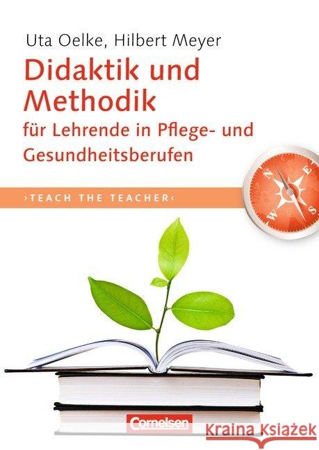 Didaktik und Methodik für Lehrende in Pflege- und Gesundheitsberufen Oelke, Uta; Meyer, Hilbert 9783064500549 Cornelsen - książka