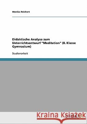 Didaktische Analyse zum Unterrichtsentwurf Meditation (8. Klasse Gymnasium) Reichert, Monika 9783638736862 Grin Verlag - książka