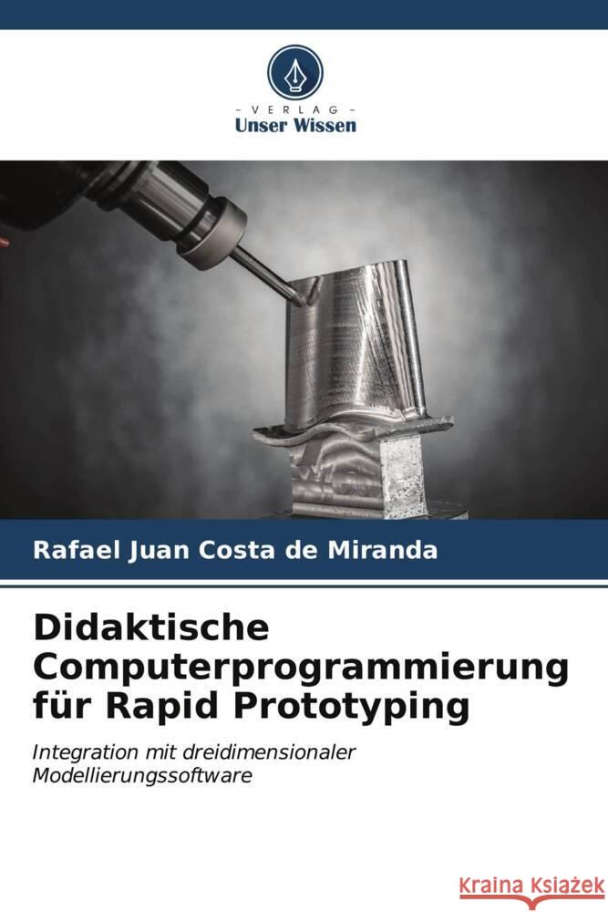 Didaktische Computerprogrammierung für Rapid Prototyping Costa de Miranda, Rafael Juan 9786206522836 Verlag Unser Wissen - książka