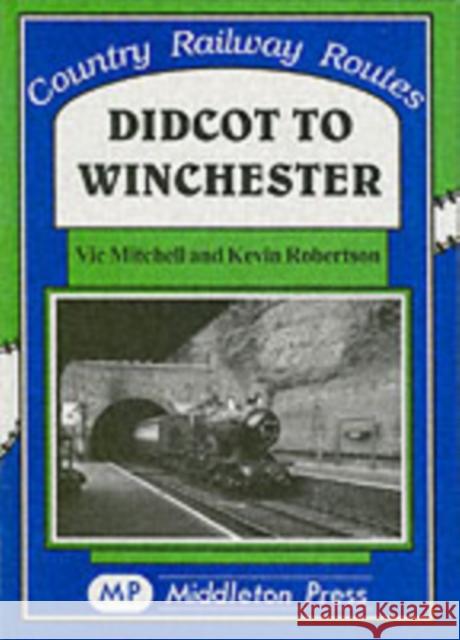 Didcot to Winchester Victor Mitchell Kevin Robertson 9781901706130 MIDDLETON PRESS - książka