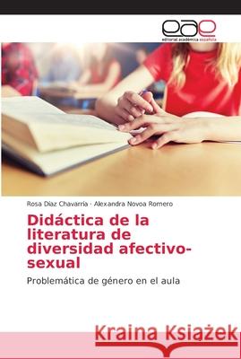 Didáctica de la literatura de diversidad afectivo-sexual Díaz Chavarría, Rosa 9786202137423 Editorial Académica Española - książka