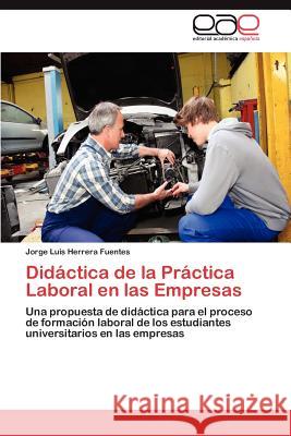 Didáctica de la Práctica Laboral en las Empresas Herrera Fuentes Jorge Luis 9783846568644 Editorial Acad Mica Espa Ola - książka