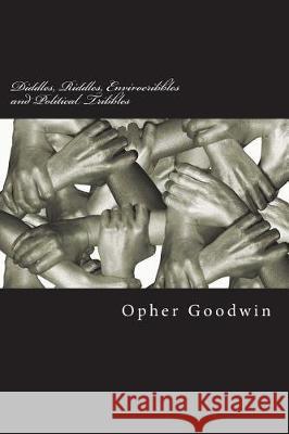 Diddles, Riddles, Envirocribbles and Political Tribbles Opher Goodwin 9781722896980 Createspace Independent Publishing Platform - książka