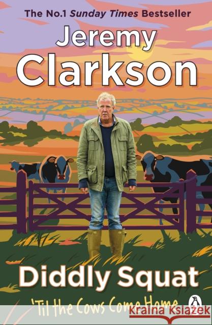 Diddly Squat: ‘Til The Cows Come Home: The No 1 Sunday Times Bestseller 2022 Jeremy Clarkson 9781405954631 Penguin Books Ltd - książka
