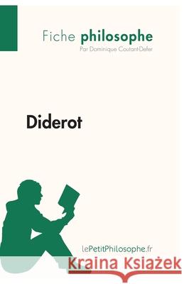 Diderot (Fiche philosophe): Comprendre la philosophie avec lePetitPhilosophe.fr Lepetitphilosophe, Dominique Coutant-Defer 9782808001519 Lepetitphilosophe.Fr - książka