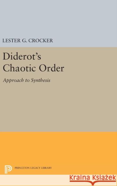 Diderot's Chaotic Order: Approach to Synthesis Lester G. Crocker 9780691645520 Princeton University Press - książka