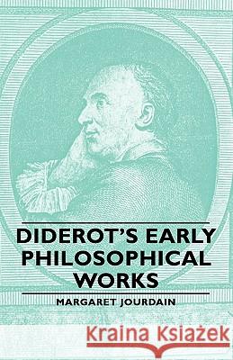Diderot's Early Philosophical Works Margaret Jourdain 9781406762990 Read Books - książka