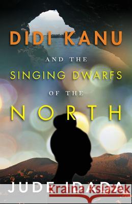 Didi Kanu and the Singing Dwarfs of the North Jude Idada 9781508745907 Createspace - książka