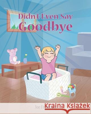 Didn't Even Say Goodbye Joe Freeman 9781685171544 Christian Faith - książka