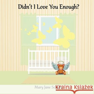 Didn't I Love You Enough? Mary Jane Schultz 9780986176272 Word Candy Productions LLC - książka