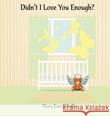 Didn't I Love You Enough? Mary Jane Schultz 9780986176289 Word Candy Productions LLC - książka