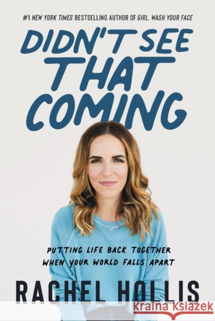 Didn't See That Coming: Putting Life Back Together When Your World Falls Apart Rachel Hollis 9780063010529 Dey Street Books - książka