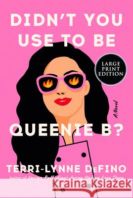 Didn't You Use to Be Queenie B? Terri-Lynne Defino 9780063433137 William Morrow Large Print - książka
