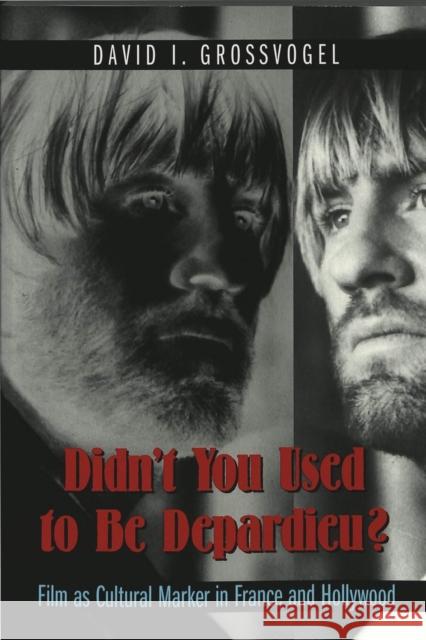 Didn't You Used to Be Depardieu?: Film as Cultural Marker in France and Hollywood Beaver, Frank 9780820461175 Peter Lang Publishing Inc - książka