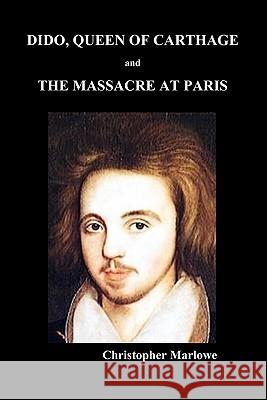 Dido Queen of Carthage and Massacre at Paris (PAPERBACK) Christopher Marlowe 9781849029841 Benediction Classics - książka