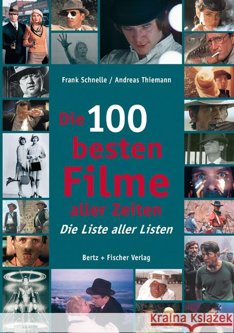Die 100 besten Filme aller Zeiten : Die Liste aller Listen Schnelle, Frank; Thiemann, Andreas 9783865052315 Bertz + Fischer - książka