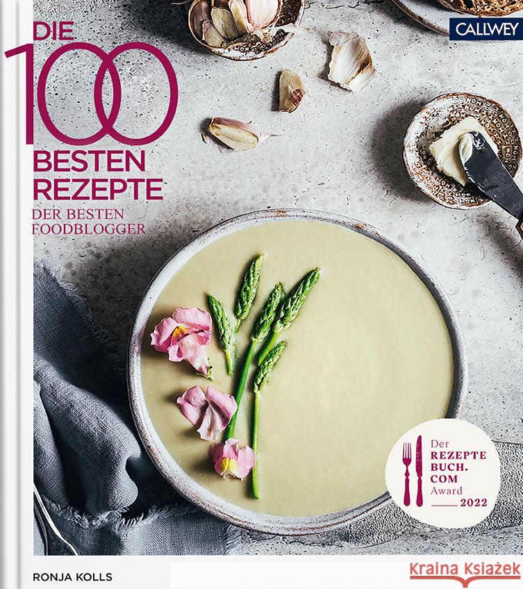 Die 100 besten Rezepte der besten Foodblogger 2022 Kolls, Ronja 9783766725790 Callwey - książka