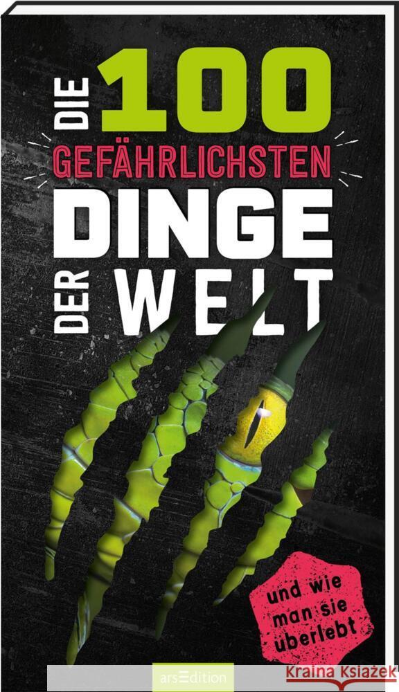 Die 100 gefährlichsten Dinge der Welt Claybourne, Anna 9783845851273 ars edition - książka