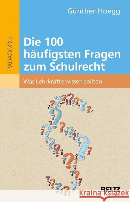 Die 100 häufigsten Fragen zum Schulrecht : Was Lehrkräfte wissen sollten Hoegg, Günther 9783407630780 Beltz - książka