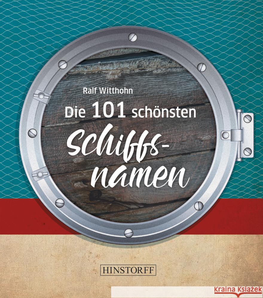 Die 101 schönsten Schiffsnamen Witthohn, Ralf 9783356023947 Hinstorff - książka