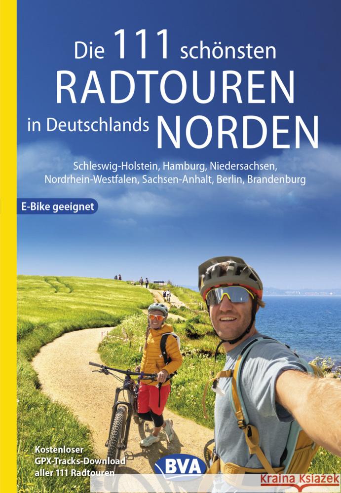 Die 111 schönsten Radtouren in Deutschlands Norden, E-Bike geeignet, kostenloser GPX-Tracks-Download aller 111 Radtouren  9783969902011 BVA BikeMedia - książka