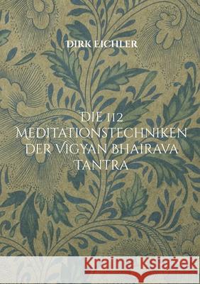 Die 112 Meditationstechniken der Vigyan Bhairava Tantra: Einfach tun Dirk Eichler 9783695144815 Bod - Books on Demand - książka
