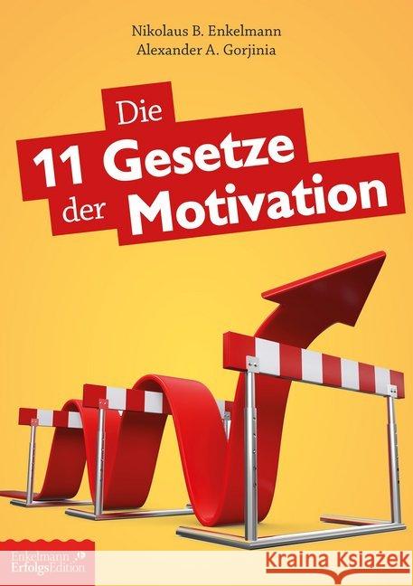 Die 11 Gesetze der Motivation Enkelmann, Nikolaus B.; Gorjinia, Alexander A. 9783947942909 Enkelmann Erfolgs Edition - książka