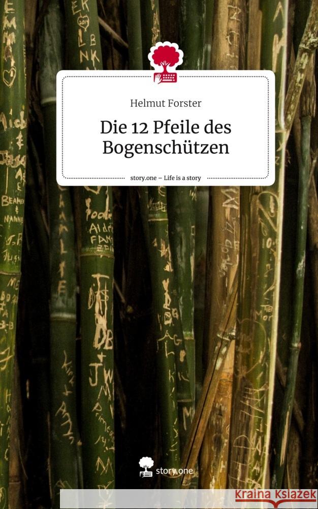 Die 12 Pfeile des Bogenschützen. Life is a Story - story.one Forster, Helmut 9783710834356 story.one publishing - książka