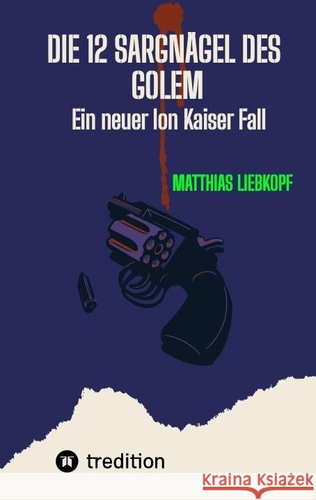 Die 12 Sargnägel des Golem Liebkopf, Matthias 9783384510709 tredition - książka