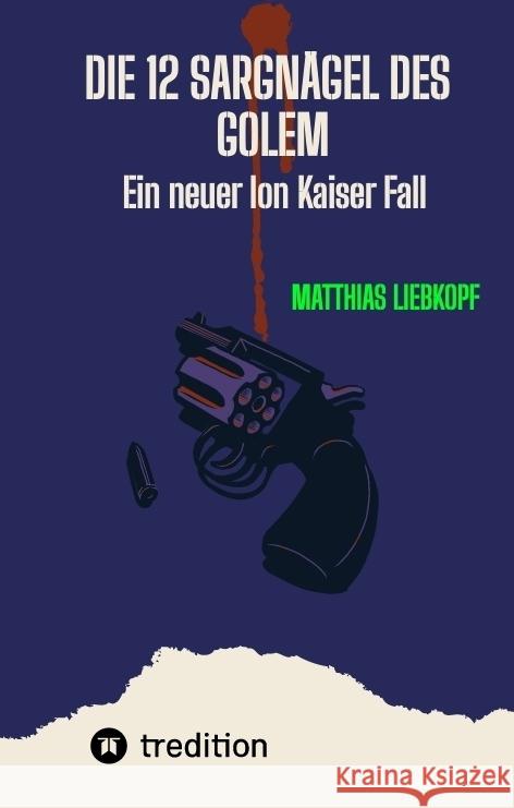 Die 12 Sargnägel des Golem Liebkopf, Matthias 9783384510716 tredition - książka